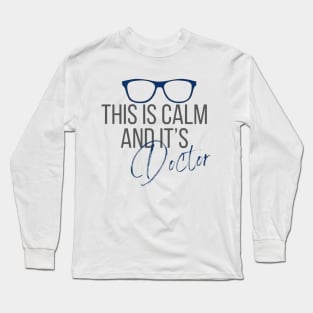 This is Calm and it's Doctor. Criminal Minds Agent Long Sleeve T-Shirt